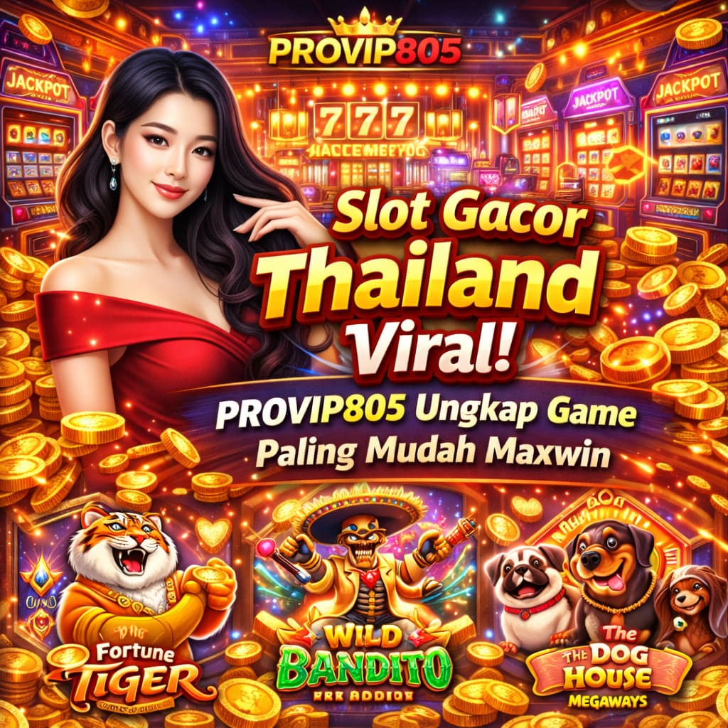 Slot Gacor Thailand Viral, PROVIP805 Ungkap Game Paling Mudah Maxwin